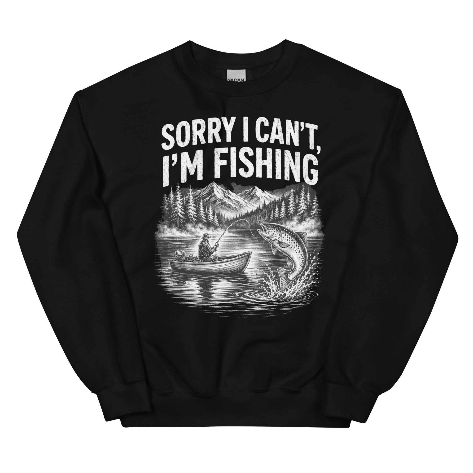 Sorry I Can Not I am Fishing Sweatshirt - Snappymood