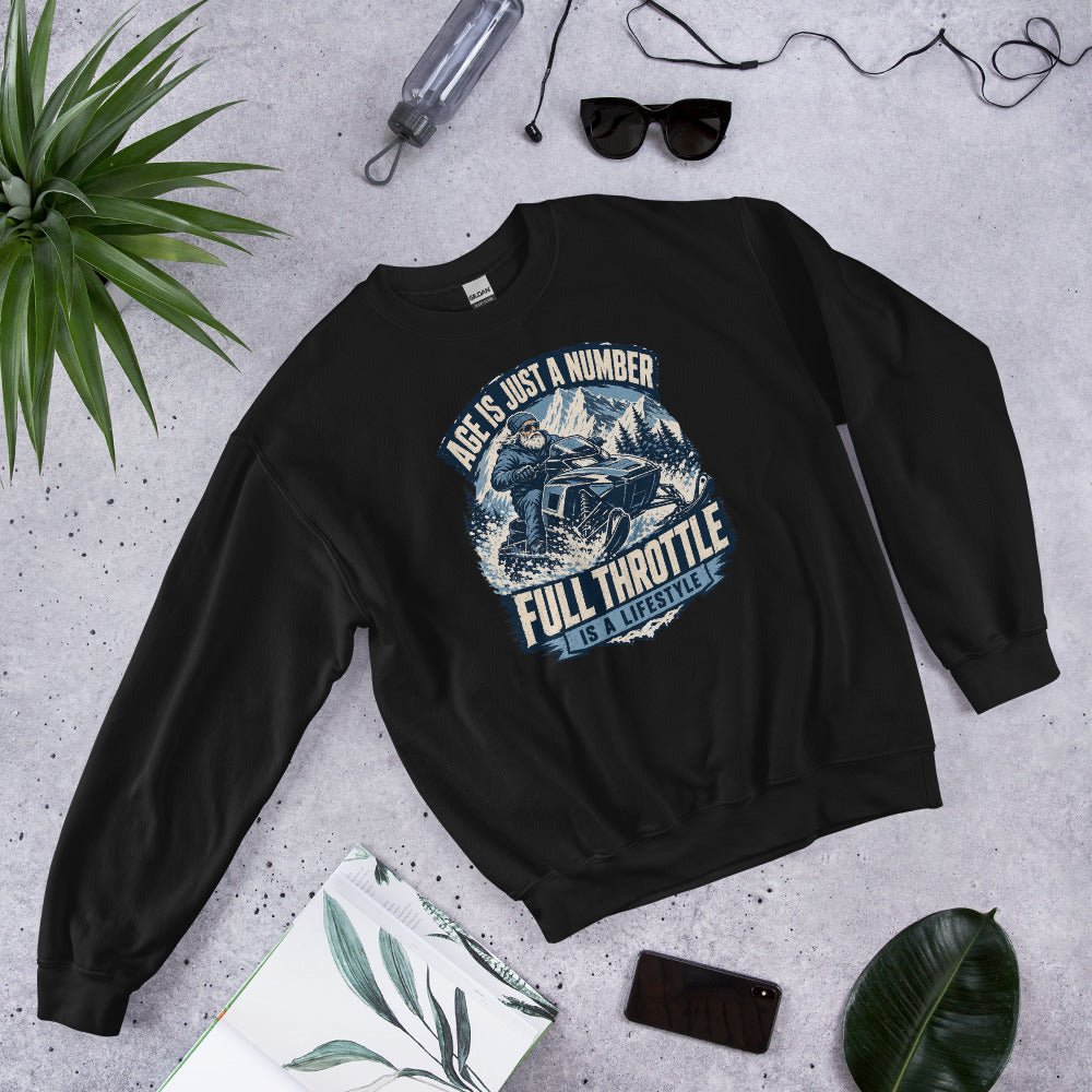 Age Is Just A Number - Full Throttle Is A Lifestyle Unisex Sweatshirt - Snappy Mood
