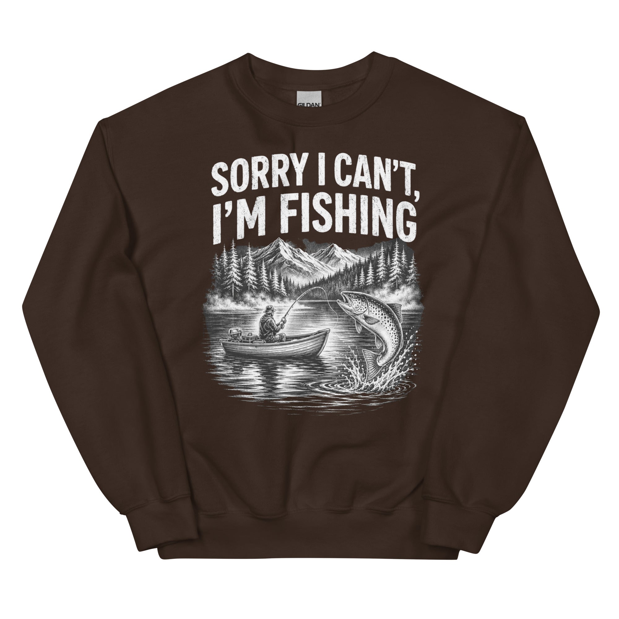 Sorry I Can Not I am Fishing Sweatshirt - Snappymood