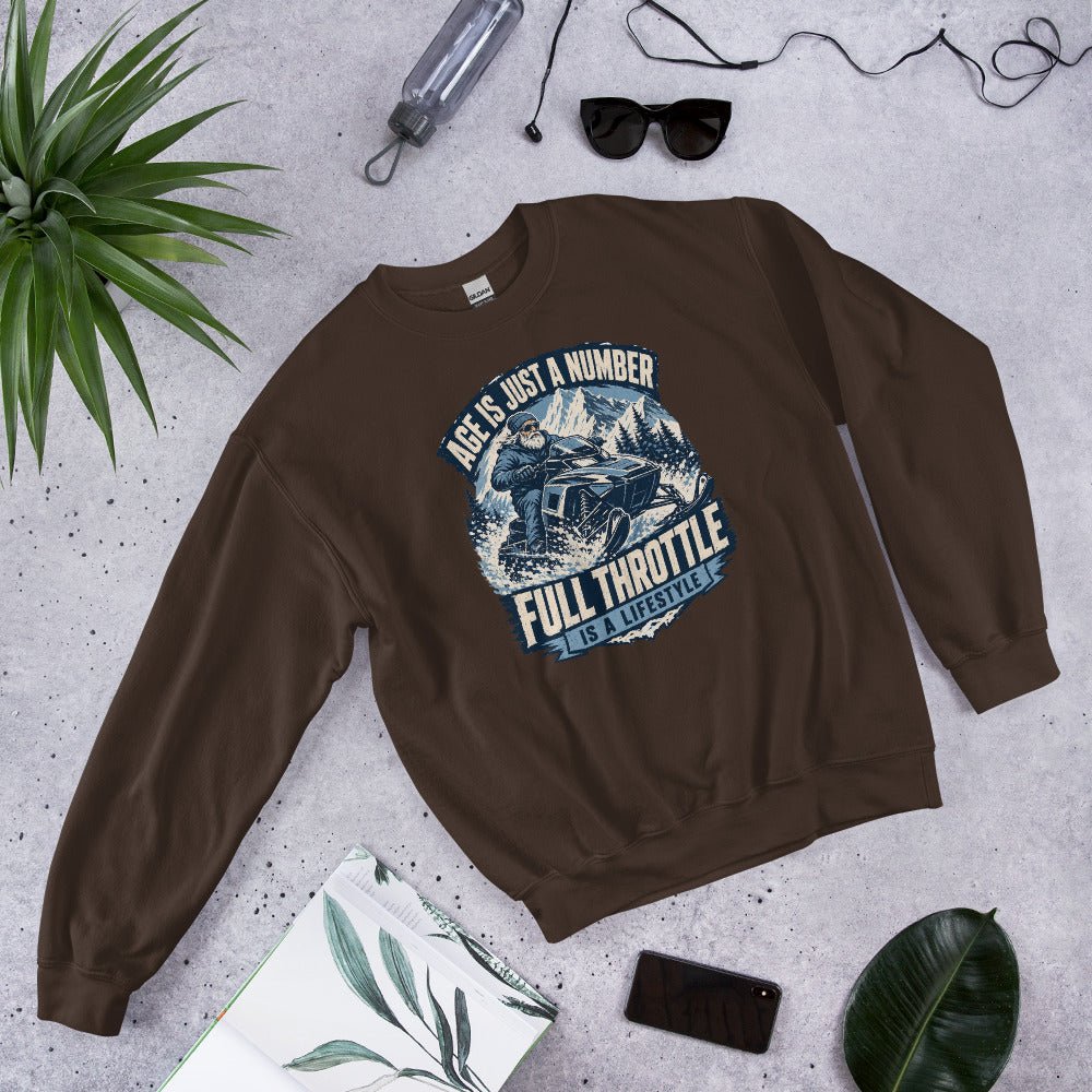 Age Is Just A Number - Full Throttle Is A Lifestyle Unisex Sweatshirt - Snappy Mood