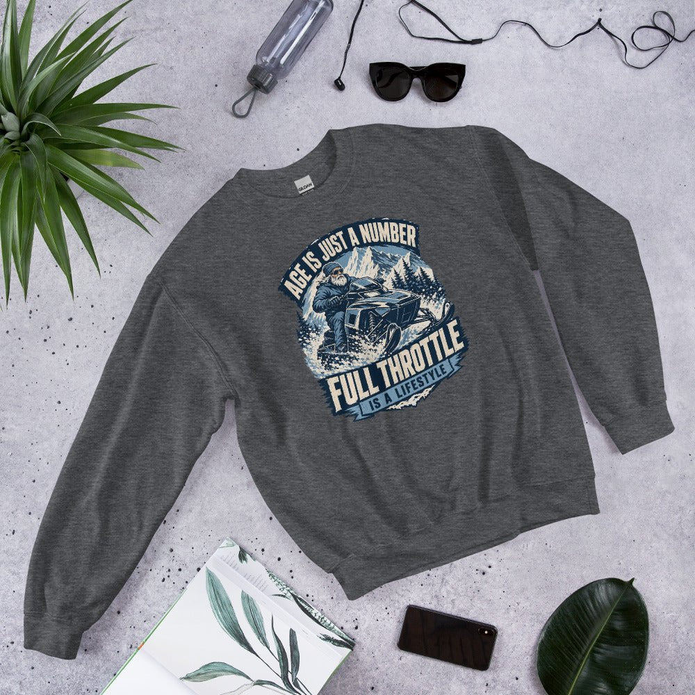 Age Is Just A Number - Full Throttle Is A Lifestyle Unisex Sweatshirt - Snappy Mood