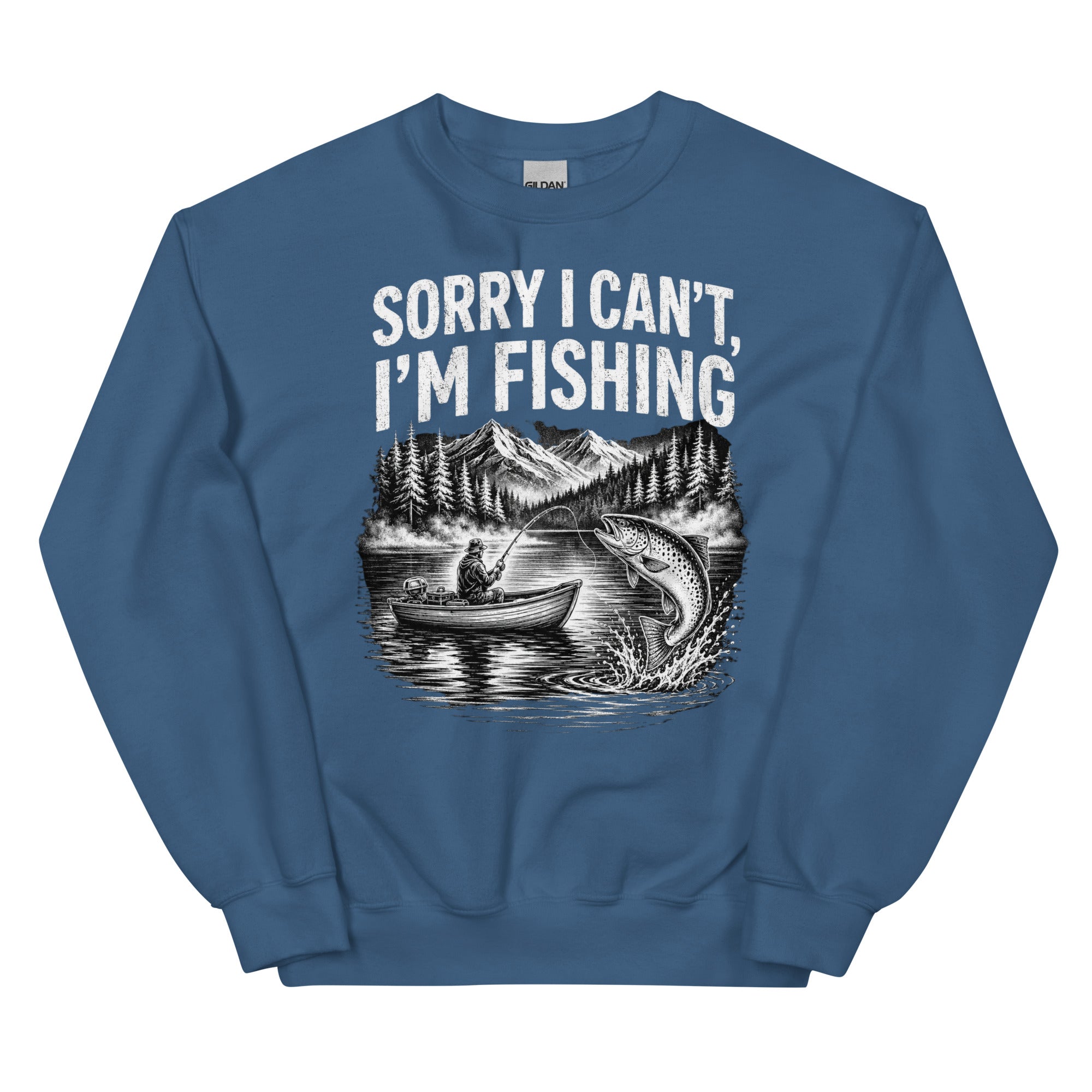 Sorry I Can Not I am Fishing Sweatshirt - Snappymood