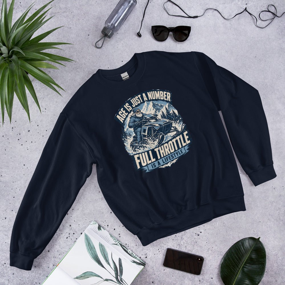 Age Is Just A Number - Full Throttle Is A Lifestyle Unisex Sweatshirt - Snappy Mood