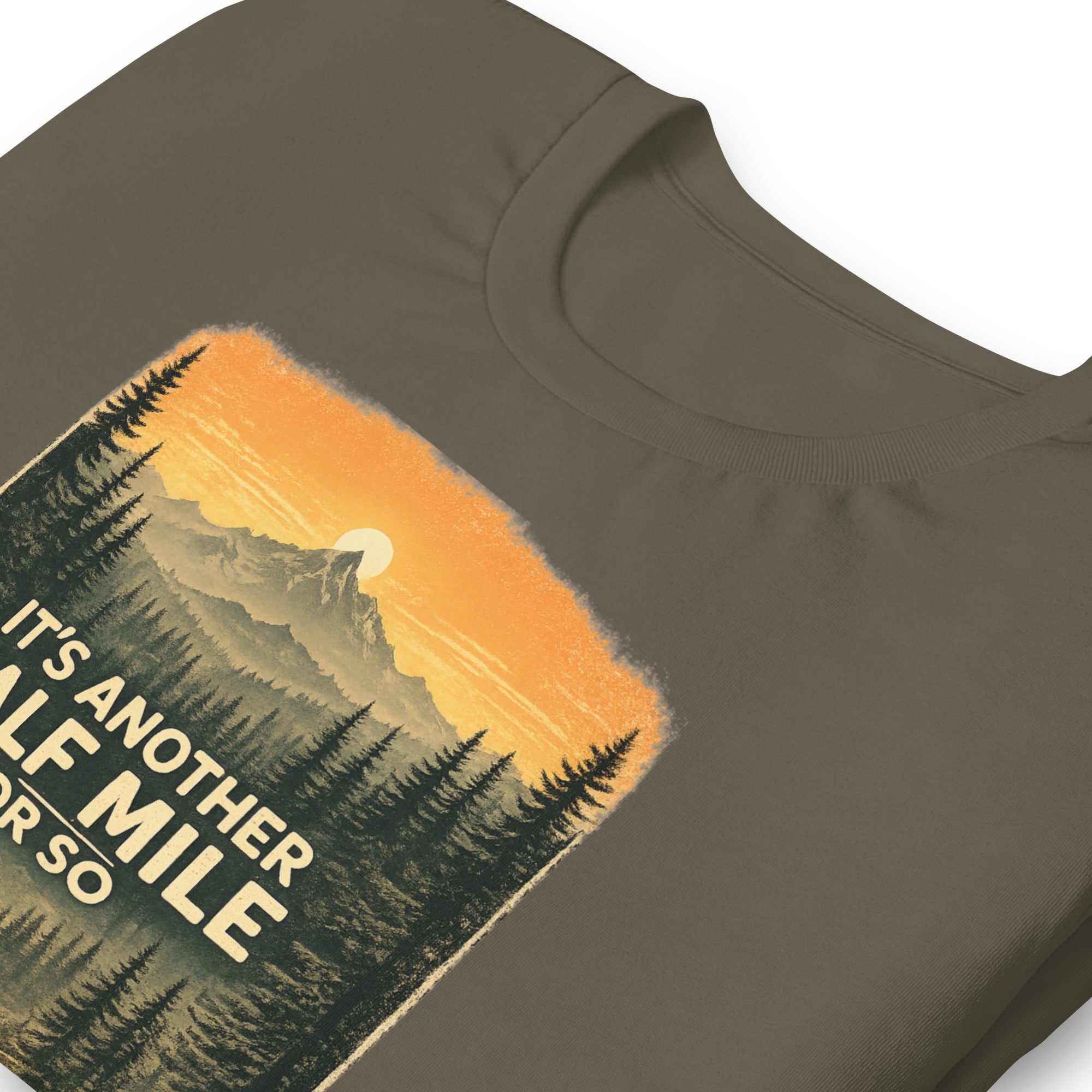 It Is Another Half Mile Or So Hiking T-Shirt - Snappymood