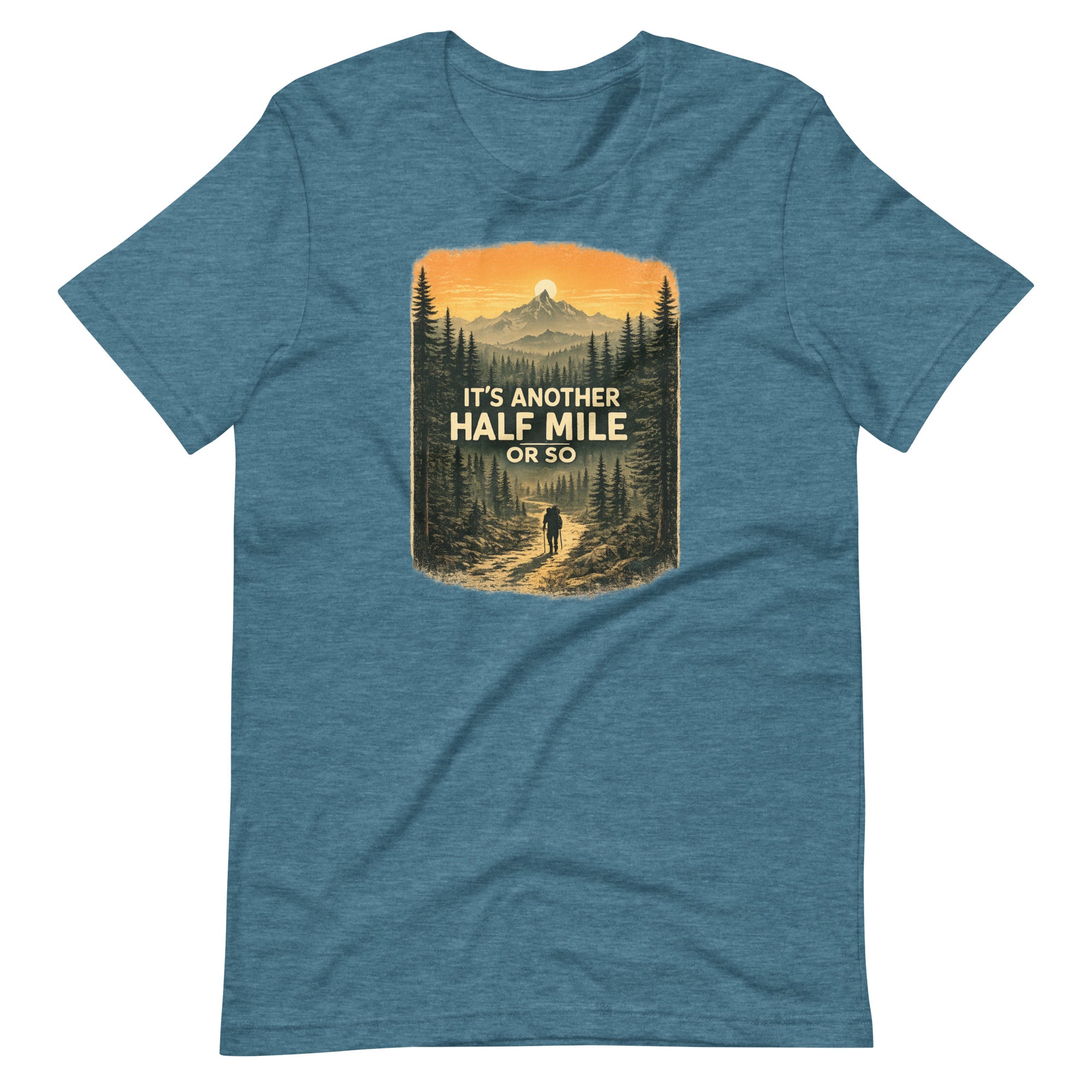 It Is Another Half Mile Or So Hiking T-Shirt - Snappymood