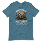 Bear Attack Tip Play Dead But Hiking T-shirt - Snappymood