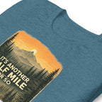 It Is Another Half Mile Or So Hiking T-Shirt - Snappymood