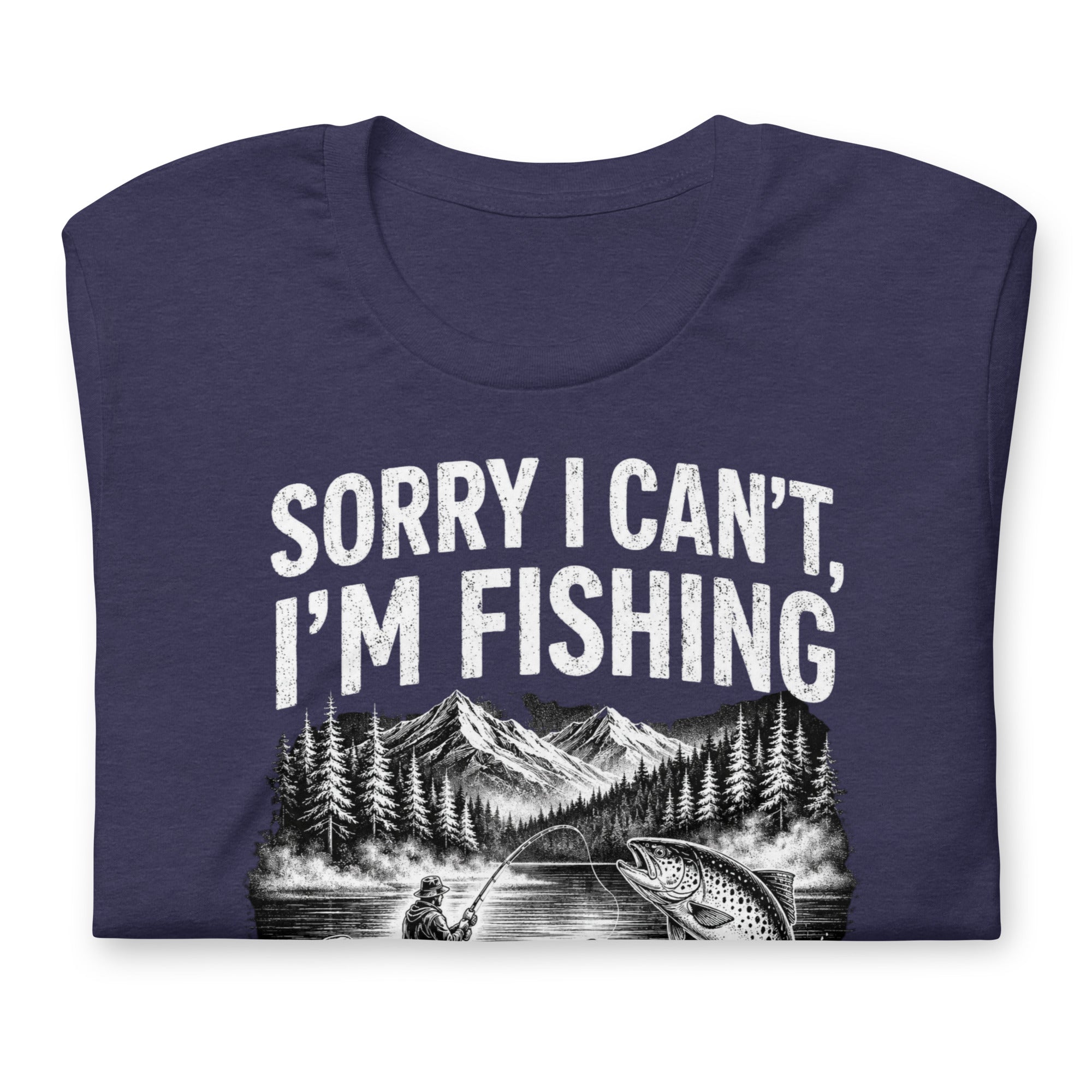 Sorry I Can't, I'm Funny Fishing  T-Shirt - Snappymood
