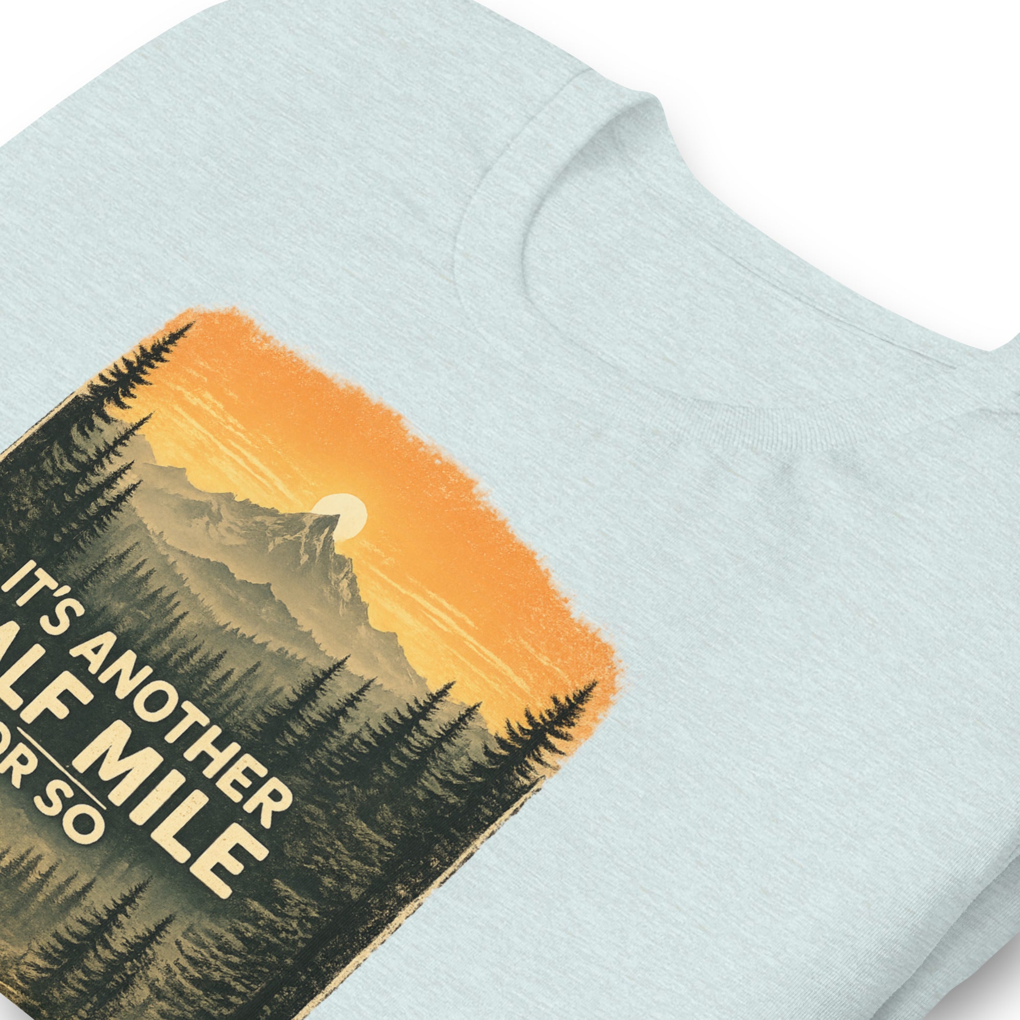It Is Another Half Mile Or So Hiking T-Shirt - Snappymood