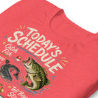Todays Schedule Fishing Funny Fishing T-Shirt - Snappymood