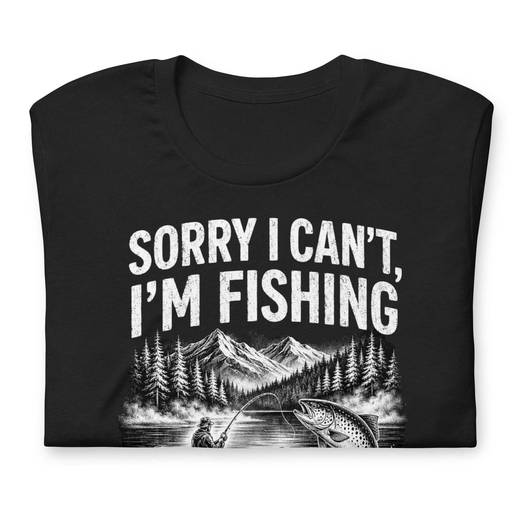 Sorry I Can't, I'm Funny Fishing  T-Shirt - Snappymood